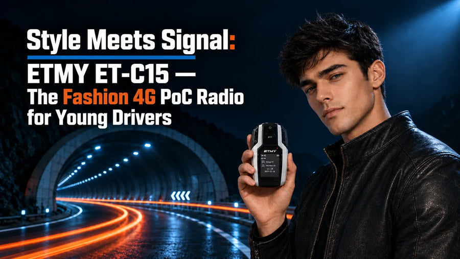 Style Meets Signal: ETMY ET-C15 — The Fashion 4G PoC Radio for Young Drivers