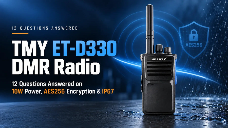 TMY ET-D330 DMR Radio: 12 Questions Answered on 10W Power, AES256 Encryption & IP67